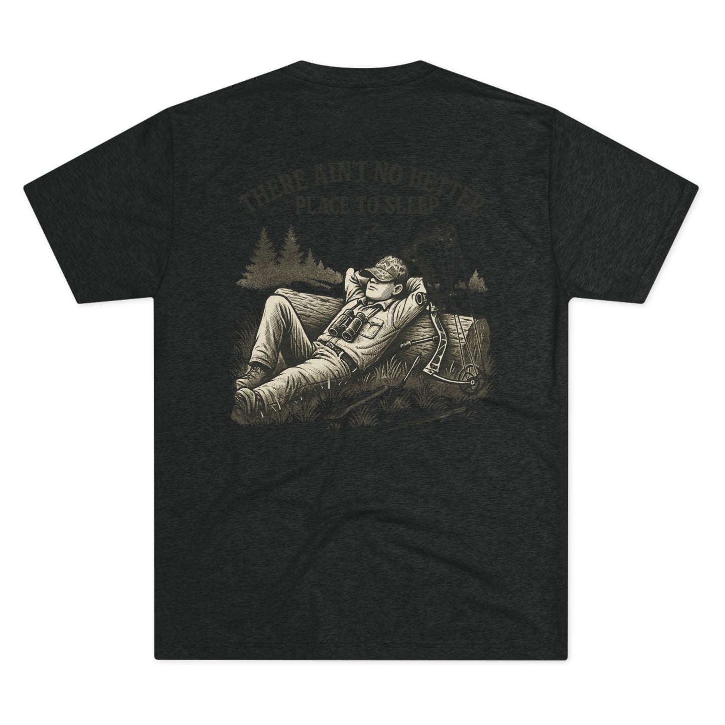 There Ain’t No Better Place To Sleep Tri Blend T-Shirt
