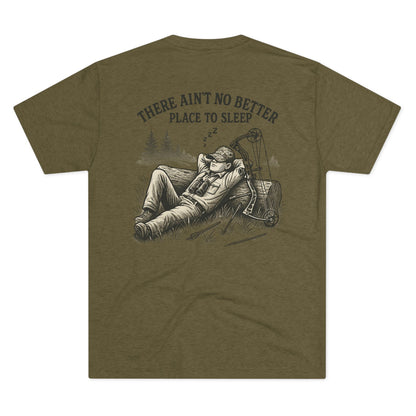 There Ain’t No Better Place To Sleep Tri Blend T-Shirt